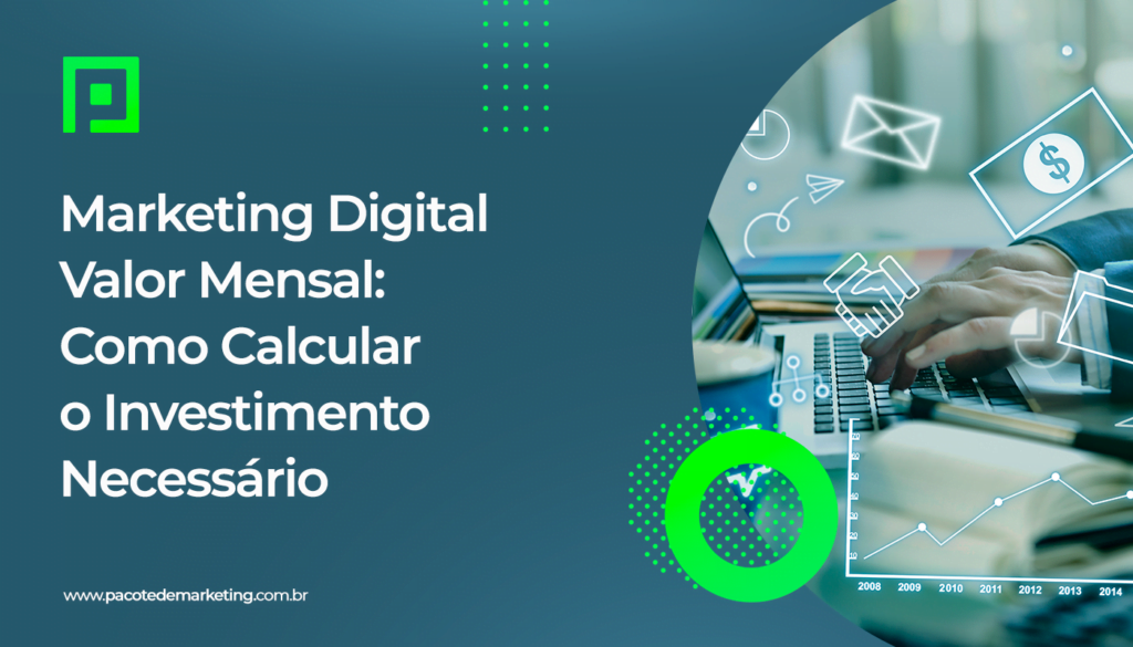 Marketing Digital Valor Mensal Como Calcular o Investimento Necessario Marketing Digital Valor Mensal Como Calcular o Investimento Necessario
